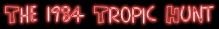 1984 Tropic Hunt