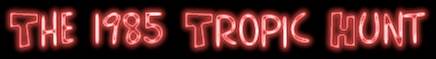 1985 Tropic Hunt
